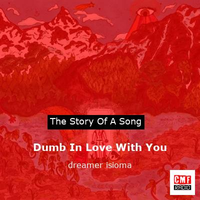 Dumb In Love With You – dreamer isioma