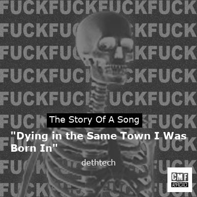 “Dying in the Same Town I Was Born In” – dethtech