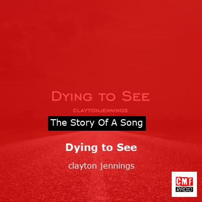 Dying to See – clayton jennings