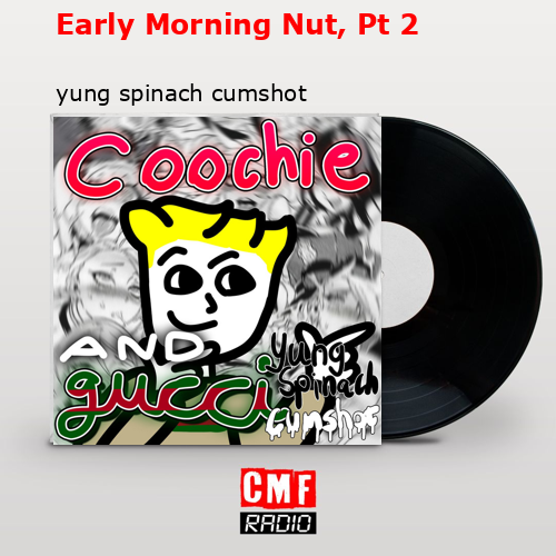 Early Morning Nut, Pt 2 – yung spinach cumshot