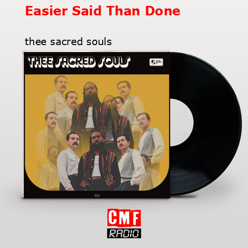 Easier Said Than Done – thee sacred souls