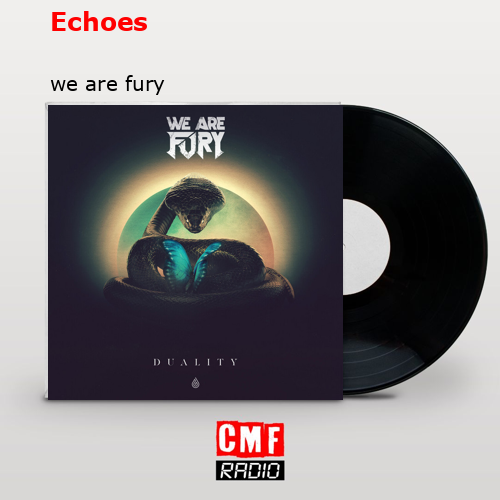 Echoes – we are fury
