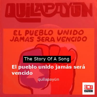 El pueblo unido jamás será vencido – quilapayún