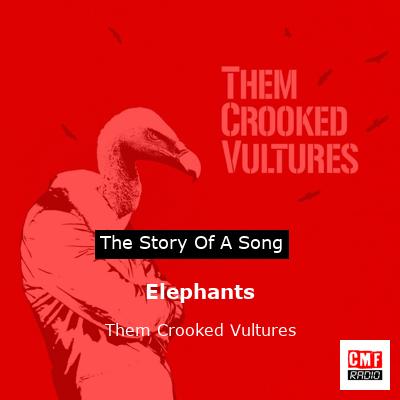 Elephants – Them Crooked Vultures