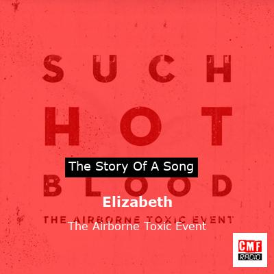 Elizabeth – The Airborne Toxic Event