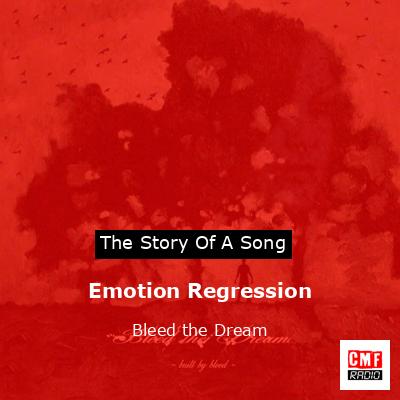 Emotion Regression – Bleed the Dream