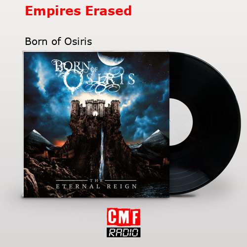 Empires Erased – Born of Osiris