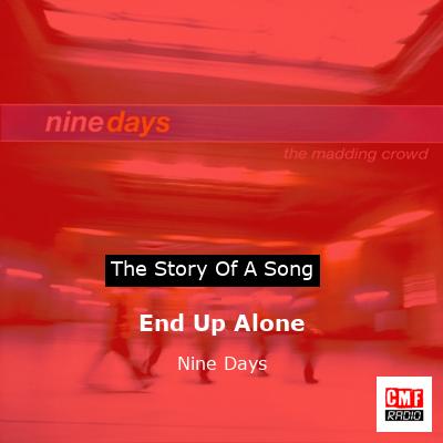 End Up Alone – Nine Days