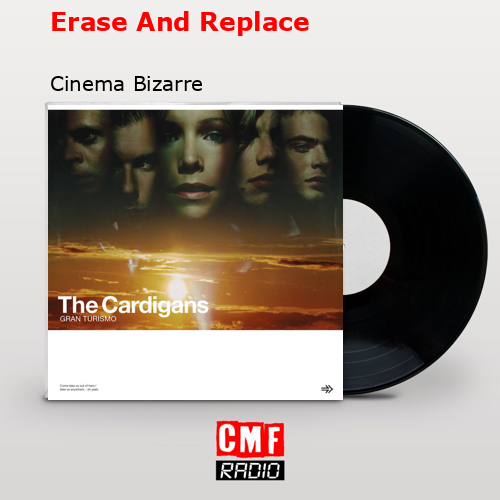 Erase And Replace – Cinema Bizarre