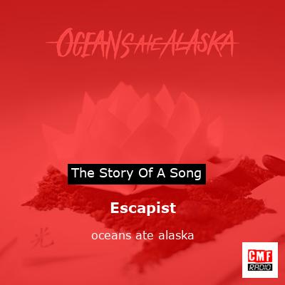 Escapist – oceans ate alaska
