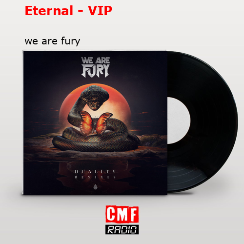 Eternal – VIP – we are fury