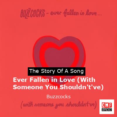 Ever Fallen in Love (With Someone You Shouldn’t’ve) – Buzzcocks
