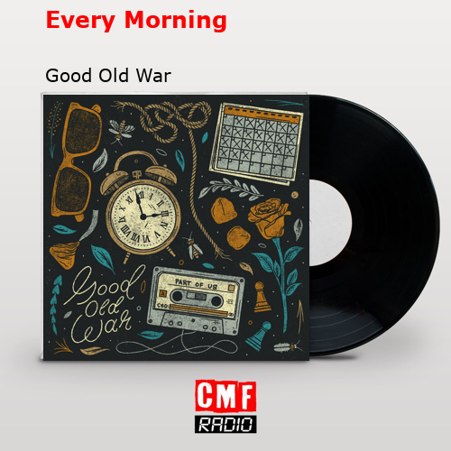 Every Morning – Good Old War