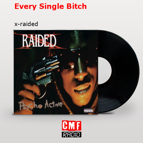 Every Single Bitch – x-raided