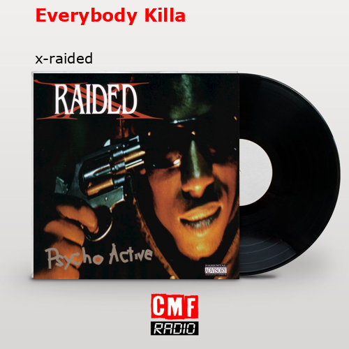 Everybody Killa – x-raided