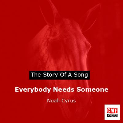 final cover Everybody Needs Someone Noah Cyrus