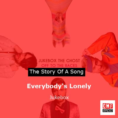 Everybody’s Lonely – Jukebox