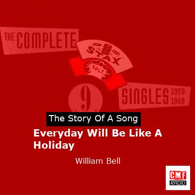 Everyday Will Be Like A Holiday – William Bell