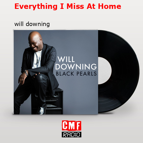 Everything I Miss At Home – will downing