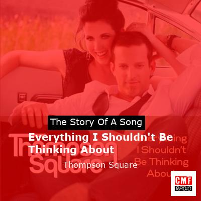 Everything I Shouldn’t Be Thinking About – Thompson Square