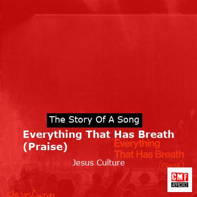 Everything That Has Breath (Praise) – Jesus Culture
