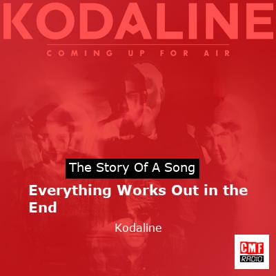 Everything Works Out in the End – Kodaline