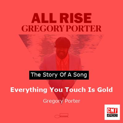 Everything You Touch Is Gold – Gregory Porter