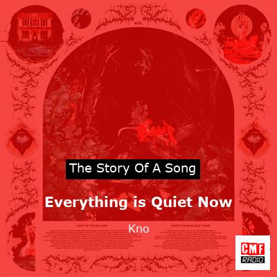 Everything is Quiet Now – Kno
