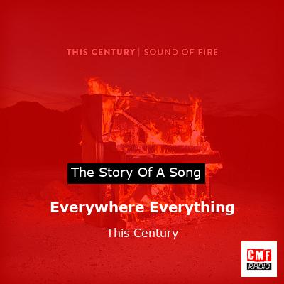 Everywhere Everything – This Century