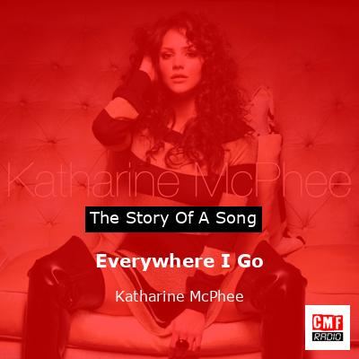 Everywhere I Go – Katharine McPhee
