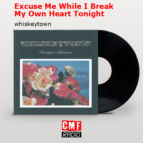 final cover Excuse Me While I Break My Own Heart Tonight whiskeytown