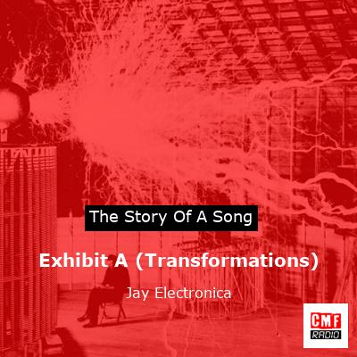 Exhibit A (Transformations) – Jay Electronica