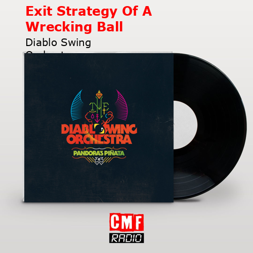 Exit Strategy Of A Wrecking Ball – Diablo Swing Orchestra