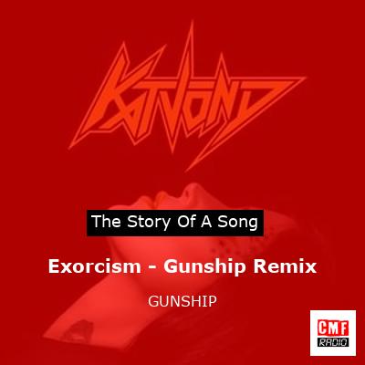 Exorcism – Gunship Remix – GUNSHIP