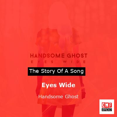 Eyes Wide – Handsome Ghost