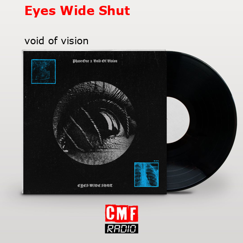 Eyes Wide Shut – void of vision
