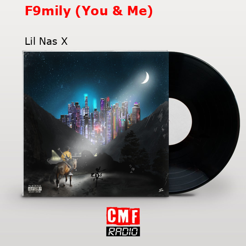 F9mily (You & Me) – Lil Nas X