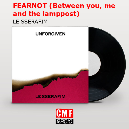 final cover FEARNOT Between you me and the lamppost LE SSERAFIM
