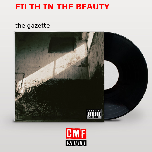 FILTH IN THE BEAUTY – the gazette