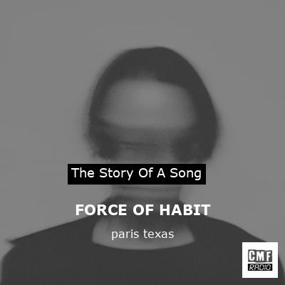 FORCE OF HABIT – paris texas