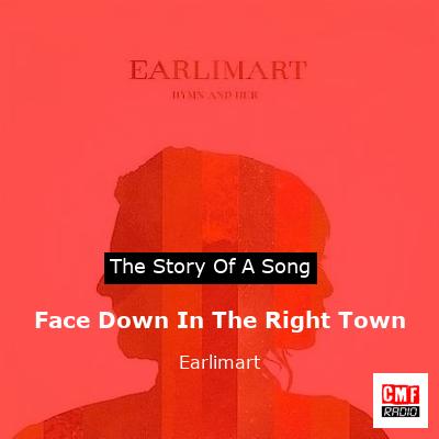 Face Down In The Right Town – Earlimart