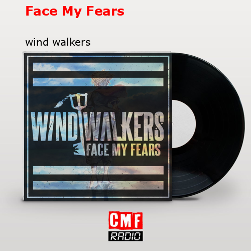 Face My Fears – wind walkers