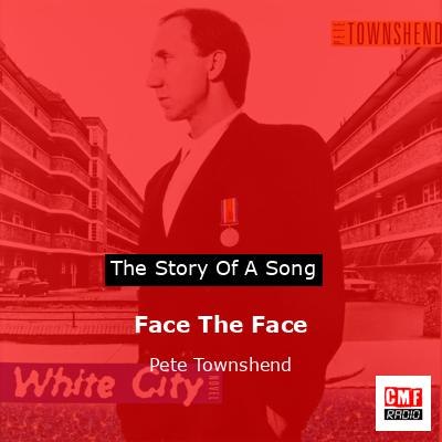 Face The Face – Pete Townshend