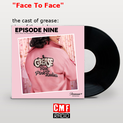 “Face To Face” – the cast of grease: rise of the pink ladies