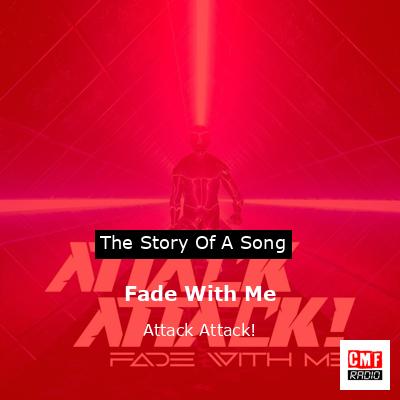 Fade With Me – Attack Attack!