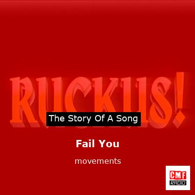Fail You – movements