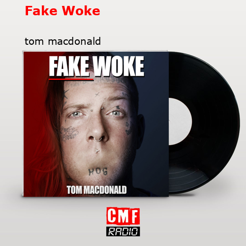 Fake Woke – tom macdonald