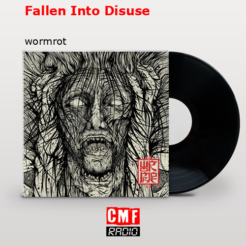 Fallen Into Disuse – wormrot