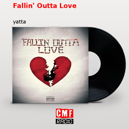Fallin’ Outta Love – yatta