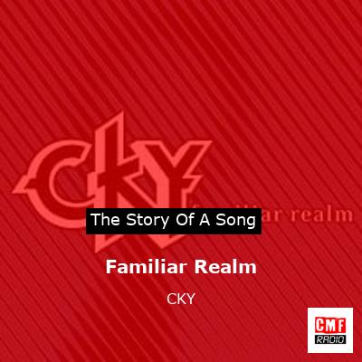 Familiar Realm – CKY